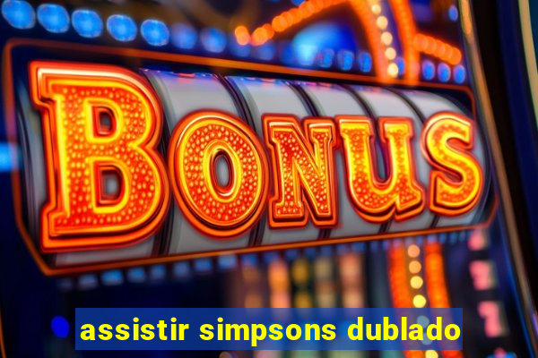 assistir simpsons dublado